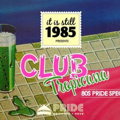 It is still 1985 Pride - 80s All Day & Night!