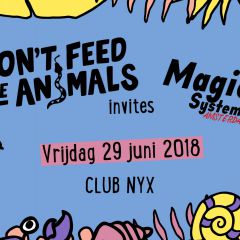 Don't Feed The Animals x Magic System Amsterdam at Club NYX